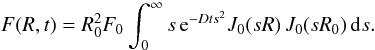 Mathematical equation: \begin{equation} F(R,t) = R_0^2 F_0 \int_0^\infty s\, {\rm e}^{-D t s^2} J_0(sR)\, J_0(sR_0)\, {\rm d}s. \end{equation}