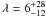 Mathematical equation: \hbox{$\lambda = 6^{+28}_{-12}$}