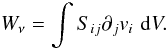 Mathematical equation: \begin{equation} \label{wnueqn1} W_\nu = \int S_{ij} \partial_j v_i \, \, {\rm d}V . \end{equation}