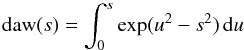 Mathematical equation: $$ {\rm daw}(s) = \int_0^{s} \exp (u^2 - s^2) \,{\rm d} u $$