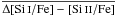 Mathematical equation: \hbox{$\overline {\Delta\rm[\ion{Si}{i}/Fe]-[\ion{Si}{ii}/Fe]}$}