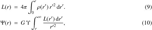 Mathematical equation: \begin{eqnarray} L(r) &=& 4\pi \int_0^r \rho(r')\,r'^2\,{\text{d}}r'. \label{defL} \\ \Psi(r) &=& G\,\Upsilon \int_r^\infty \frac{L(r')\,{\text{d}}r'}{r'^2}, \label{defPsi} \end{eqnarray}