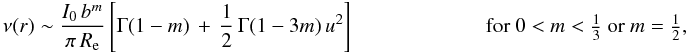 Mathematical equation: % subequation 1604 0 \begin{eqnarray} \begin{array}{ll} \displaystyle \nu(r) \sim \frac{I_0\,b^m}{\pi\,\reff} \left[\Gamma(1-m)\, + \,\frac{1}{2}\,\Gamma(1-3m)\,u^2\right] \qquad\qquad\qquad& \text{for }0<m<\tfrac13~ {\rm or}~ m=\tfrac12, \end{array} \end{eqnarray}