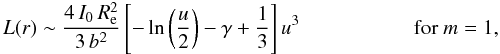 Mathematical equation: % subequation 1666 1 \begin{eqnarray} \begin{array}{ll} \displaystyle L(r) \sim \frac{4\,I_0\,\reff^2}{3\,b^2} \left[-\ln\left(\frac{u}{2}\right)-\gamma+\frac{1}{3}\right]u^3 \qquad\qquad\quad& \text{for }m = 1, \end{array} \end{eqnarray}