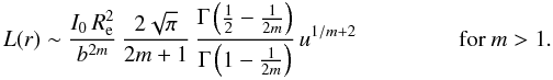 Mathematical equation: % subequation 1666 2 \begin{eqnarray} \begin{array}{ll} \displaystyle L(r) \sim \frac{I_0\,\reff^2}{b^{2m}}\, \frac{2\sqrt{\pi}}{2m+1}\, \frac{\Gamma\left(\tfrac12 - \tfrac{1}{2m}\right)} {\Gamma\left(1-\tfrac{1}{2m}\right)}\,u^{1/m+2} \qquad\qquad& \text{for }m > 1. \end{array} \end{eqnarray}