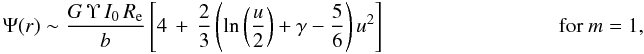 Mathematical equation: % subequation 1707 1 \begin{eqnarray} \begin{array}{ll} \displaystyle \Psi(r) \sim \frac{G\,\Upsilon\,I_0\,\reff}{b} \left[4 \,+ \, \frac{2}{3} \left(\ln\left(\frac{u}{2}\right)+\gamma-\frac{5}{6}\right)u^2\right] \qquad\qquad \qquad\qquad& \text{for }m = 1, \end{array} \end{eqnarray}