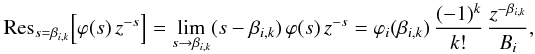 Mathematical equation: \appendix \setcounter{section}{1} \begin{equation} \label{simplepole} {\rm Res}_{s=\beta_{i,k}}\Bigl[\varphi(s)\,z^{-s}\Bigr] = \lim_{s\rightarrow \beta_{i,k}} (s-\beta_{i,k})\,\varphi(s)\,z^{-s} = \varphi_i(\beta_{i,k})\,\frac{(-1)^k}{k!}\,\frac{z^{-\beta_{i,k}}}{B_i}, \end{equation}