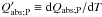 Mathematical equation: \hbox{$Q^\prime_\mathrm{abs;P} \equiv \mathrm{d}Q_\mathrm{abs;P}/\mathrm{d}T$}