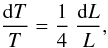Mathematical equation: \begin{equation} \label{eq:4} \frac{\mathrm{d}T}{T} = \frac{1}{4} \ \frac{\mathrm{d}L}{L} , \end{equation}