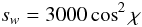 Mathematical equation: \begin{equation} s_w = 3000 \cos^2\chi \end{equation}