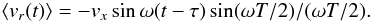 Mathematical equation: \begin{equation} \langle v_r(t)\rangle = -v_x\sin\omega (t-\tau)\sin (\omega T/2)/(\omega T/2). \end{equation}