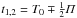 Mathematical equation: \hbox{$t_{1,2}=T_0\mp\textstyle{\frac{1}{2}}\mathit{\Pi}$}