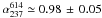 Mathematical equation: \hbox{$\alpha_{237}^{614} \simeq 0.98 \,\pm\, 0.05$}