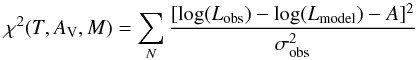 Mathematical equation: \begin{equation} \chi^2(T,A_{\rm V},M) = \sum_N { [\log(L_{\rm obs}) - \log(L_{\rm model}) -A]^2\over \sigma^2_{\rm obs}} \end{equation}