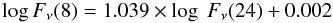 Mathematical equation: \begin{equation} \log F_\nu (8) = 1.039\times \log~ F_\nu (24) + 0.002 \end{equation}
