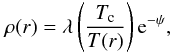 Mathematical equation: \begin{equation} \rho(r)=\lambda\left(\frac{T_{\rm c}}{T(r)}\right)\mbox{e}^{-\psi}, \label{eq:bonnor} \end{equation}