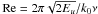 Mathematical equation: \hbox{$\mathrm{Re} = 2\pi\sqrt{2E_u} / k_0 \nu$}