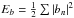 Mathematical equation: \hbox{$E_b = \frac12 \sum |b_n|^2$}