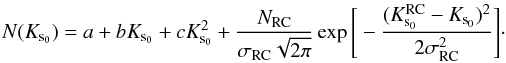 Mathematical equation: \begin{equation} N(K_{\rm s_0})=a+bK_{\rm s_0}+cK_{\rm s_0}^2+\frac{N_{\rm RC}} {\sigma_{\rm RC}\sqrt{2\pi}}\exp\Bigg[-\frac{(K_{\rm s_0}^{\rm RC}-K_{\rm s_0})^2}{2\sigma^2_{\rm RC}}\Bigg]\cdot \end{equation}