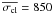 \hbox{$\overline{\sigma_{\rm cl}}=850$}