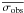 \hbox{$\overline{\sigma_{\rm obs}}$}