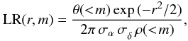 \begin{equation} \mathrm{LR}(r,m) = \frac{ \theta(<\!m) \exp{(-r^{2}_{}/2)} }{ 2 \pi \, \sigma_{\alpha} \, \sigma^{}_{\delta} \, \rho(<\!m)}, \end{equation}
