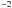 \hbox{$^{-2}_{}$}