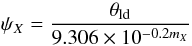 Mathematical equation: \begin{equation} % \psi_X = \frac{\theta_{\rm ld}}{9.306 \times 10^{-0.2 m_X}} \end{equation}