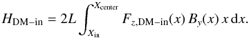 \begin{equation} \label{H_cylind_flux} H_{\rm DM-in} = 2 L \int_{X_{\rm in}}^{X_{\rm center}} F_{z,\rm DM-in}(x) \, B_y (x)\, x \, \rmd x . \end{equation}