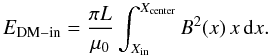 \begin{equation} \label{E_DM} E_{\rm DM-in} = \frac{\pi L}{\mu_{0}} \int_{X_{\rm in}}^{X_{\rm center}} B^2(x) \, x \, \rmd x . \end{equation}