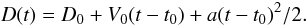 \begin{equation} \label{D(t)} D(t)=D_0 + V_0 (t-t_0) + a (t-t_0)^2/2. \end{equation}