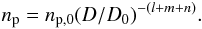 \begin{equation} \label{np(t)} n_{\rm p} = n_{{\rm p},0} (D/D_0)^{-(l+m+n)} . \end{equation}