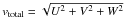 \hbox{$v_{\rm total} = \sqrt{U^2 + V^2 + W^2}$}