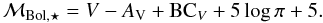 \begin{displaymath} \mathcal{M}_{\rm Bol, \star} = {V} - {A}_{\rm V} + {\rm BC}_{V} + 5 \log \pi + 5 . \end{displaymath}