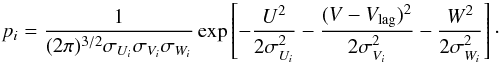\begin{eqnarray} p_i = \frac{1}{(2 \pi)^{3/2} \sigma_{U_i} \sigma_{V_i} \sigma_{W_i}} \exp \left[ -\frac{U^2}{2 \sigma_{U_i}^2} -\frac{(V - V_{\rm lag})^2}{2 \sigma_{V_i}^2} -\frac{W^2}{2 \sigma_{W_i}^2} \right]\cdot \label{Eq_membership2} \end{eqnarray}