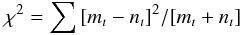Mathematical equation: \begin{equation} \label{chi} \chi ^2 = \sum{[m_\imath - n_\imath]^2/[m_\imath + n_\imath]} \end{equation}