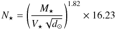 \begin{equation} \label{eq:power1} N_\star = \left(\frac{M_\star}{V_\star \sqrt{d_\odot}}\right)^{1.82}\times 16.23 \end{equation}