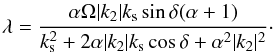 \begin{equation} \lambda = \frac{\alpha\Omega |k_2|k_{\rm s} \sin{\delta}(\alpha+1)}{k_{\rm s}^2+2\alpha |k_2|k_{\rm s}\cos{\delta}+\alpha^2 |k_2|^2}\cdot \label{eq:lambda} \end{equation}