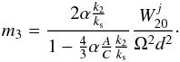 \begin{equation} m_3 = \frac{2 \alpha \frac{k_2}{k_{\rm s}}}{1 - \frac{4}{3} \alpha \frac{A}{C} \frac{k_2}{k_{\rm s}}}\frac{W^j_{20}}{\Omega^2 d^2}\cdot \end{equation}