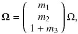 \begin{equation} \vec \Omega = \left( \begin{array}{c} m_1 \\ m_2\\ 1+m_3\\ \end{array} \right) \Omega, \end{equation}