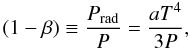 \appendix \setcounter{section}{2} \begin{equation} \label{eq:GammaP} (1-\beta) \equiv \frac{P_{\rm rad}}{P} = \frac{a T^4}{3 P}, \end{equation}