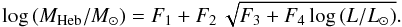 \begin{equation} \label{eq:LMHE_TXT} \log\left(M_{\rm Heb}/M_\odot\right) = F_1 + F_2\, \sqrt{F_3 + F_4 \log\left(L/L_\odot\right)}. \end{equation}
