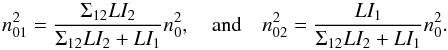 \begin{equation} n^2_{01}=\frac{\Sigma_{12}LI_2}{\Sigma_{12}LI_2+LI_1}n^2_0,\quad\text{and}\quad n^2_{02}=\frac{LI_1}{\Sigma_{12}LI_2+LI_1}n^2_0. \end{equation}