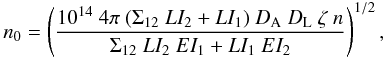 \begin{equation} n_0=\left(\frac{10^{14}~4\pi~(\Sigma_{12}~LI_2 + LI_1)~D_{\text{A}}~D_{\text{L}}~\zeta~n}{\Sigma_{12}~LI_2~EI_1 + LI_1~EI_2} \right)^{1/2}, \end{equation}