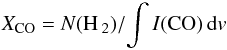Mathematical equation: \begin{eqnarray*} X_{{\rm CO}}=N( {\rm H}\,_{2}) /\! \int I( {\rm CO}) \, {\rm d}v \end{eqnarray*}