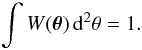 Mathematical equation: \begin{equation} \label{eq:4} \int W(\vec\theta) \, \diff^2 \theta = 1. \end{equation}