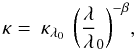 \begin{equation} \label{kappa} \mathrm{\kappa =\:\kappa _{\lambda_{0} }\: \left( \frac{\lambda}{\lambda}_{0}\right) ^{-\beta}}, \end{equation}