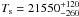 \hbox{$T_{\rm s} = 21550^{+120}_{-260}$}