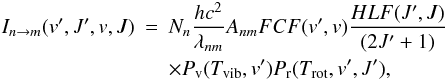 \begin{eqnarray} I_{n\rightarrow m}(v',J',v,J)&=&N_n\frac{hc^2}{\lambda_{nm}}A_{nm}FCF(v',v)\frac{HLF(J',J)}{(2J'+1)}\nonumber \\ &&\times P_{\rm v}(T_{\rm vib},v')P_{\rm r}(T_{\rm rot},v',J'), \end{eqnarray}