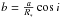 Mathematical equation: \hbox{$b=\frac{a}{R_{*}}\cos{i}$}